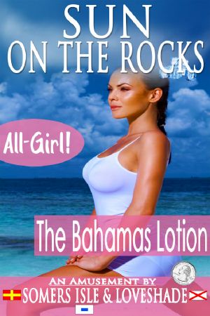 [Sun On The Rocks - All Girl 01] • The Bahamas Lotion.